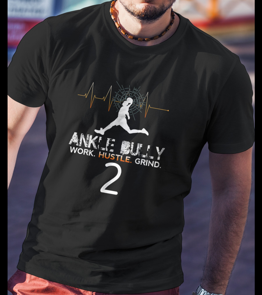 Ankle Bully Work Hustle Grind Basketball Player Jersey 2 With Athlete Silhouette And Heartbeat T-Shirt