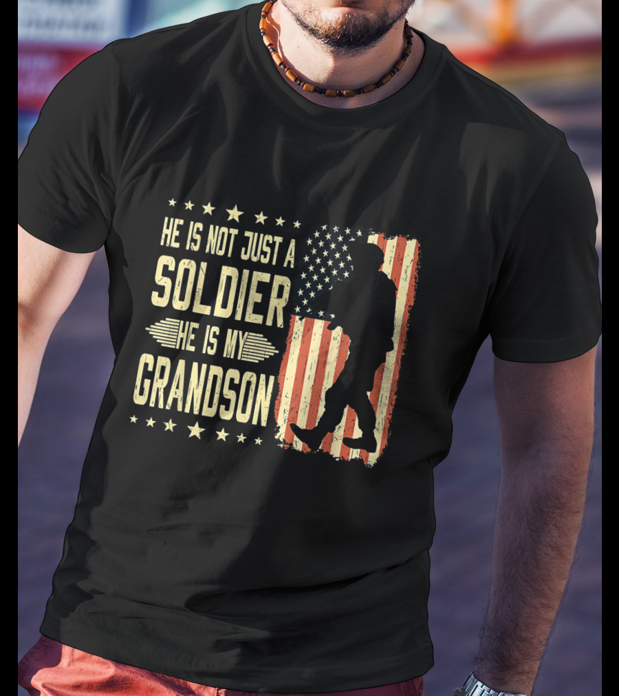 He Is Not Just A Soldier He Is My Grandson Proud Army Family American Flag T-Shirt
