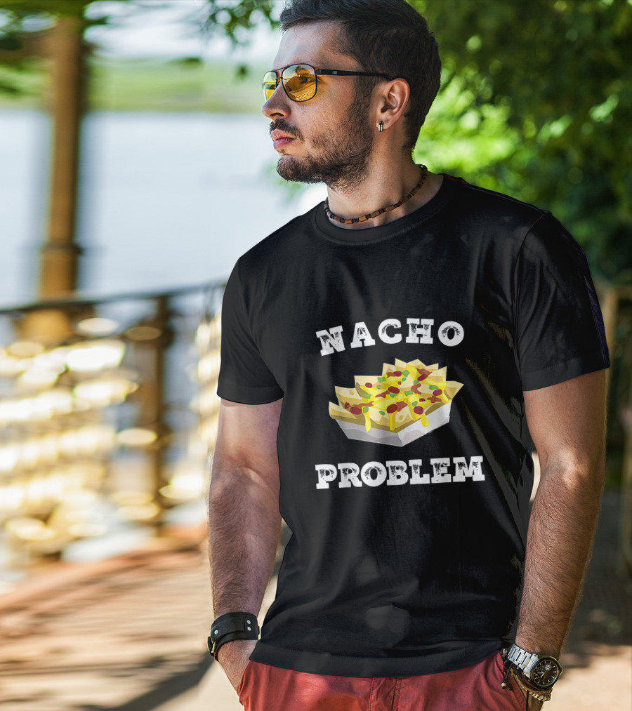 Nacho Problem Humorous Tex Mex Snack Design For Cheese And Jalapeño Lovers T-Shirt