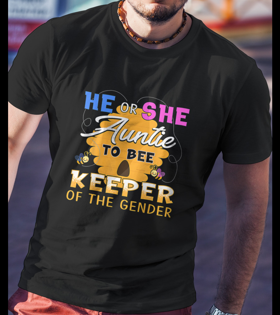 He Or She Auntie To Bee Keeper Of The Gender Party Reveal Announcement T-Shirt