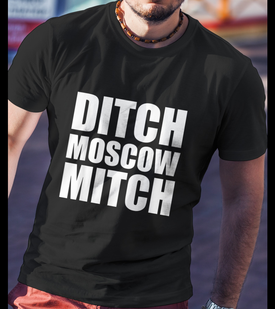 Ditch Moscow Mitch McConnell Democrat Liberal Political T-Shirt