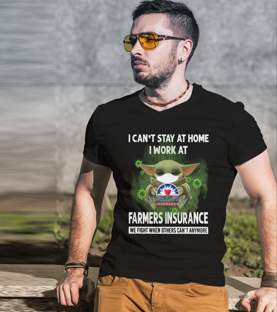 I Can't Stay At Home I Work At Farmers Insurance We Fight When Others Can't Anymore Baby Yoda Mask T-Shirt