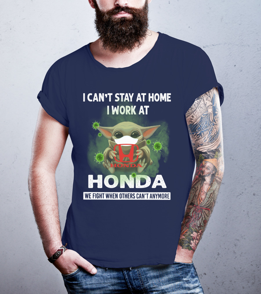 I Can't Stay At Home I Work At Honda We Fight When Others Can't Anymore T-Shirt