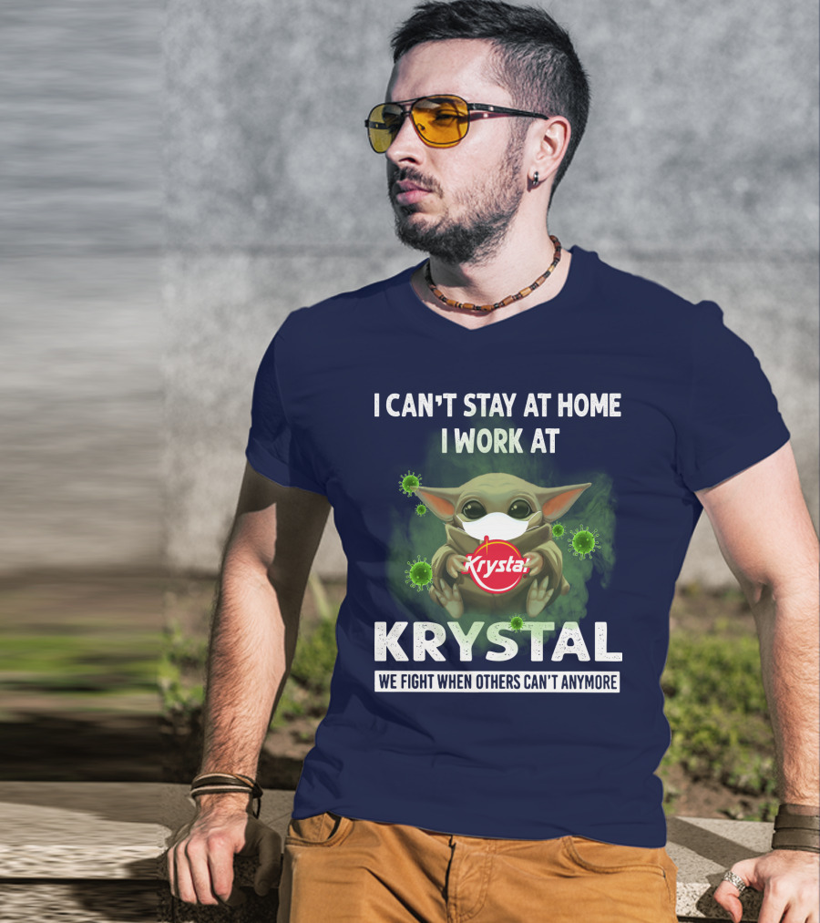 I Can't Stay At Home I Work At Krystal We Fight When Others Can't Anymore T-Shirt