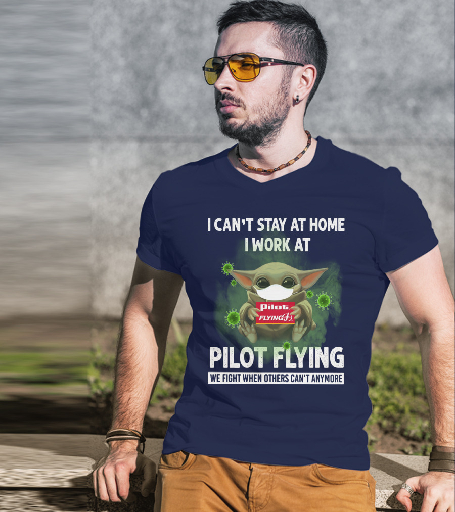 I Can't Stay At Home I Work At Pilot Flying J We Fight When Others Can't Anymore T-Shirt