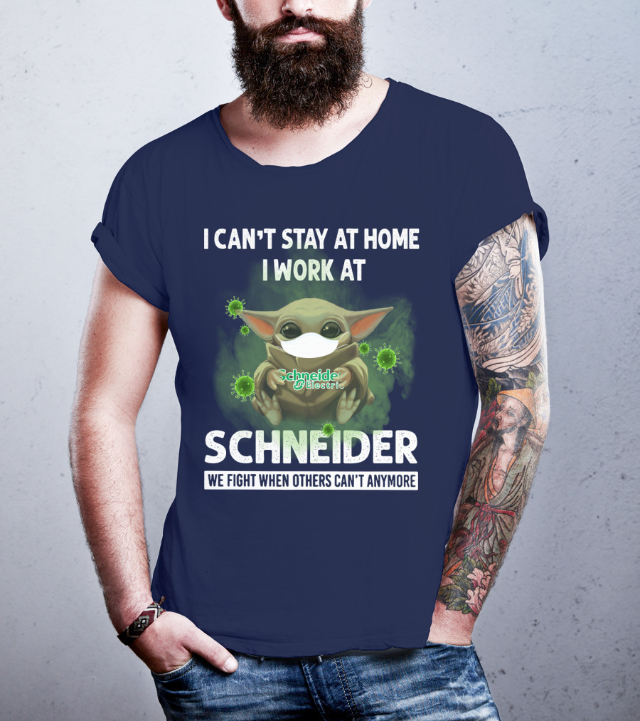 I Can't Stay At Home I Work At Schneider Electric We Fight When Others Can't Anymore T-Shirt
