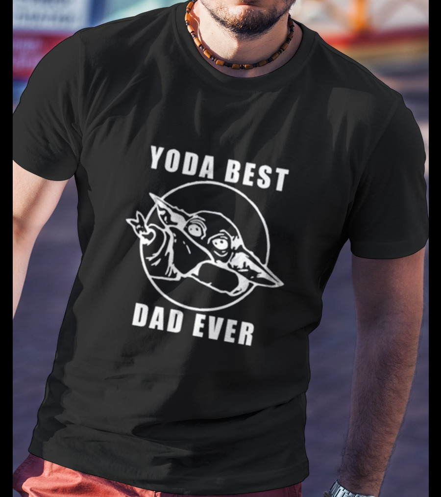 Yoda Best Dad Ever T-Shirt