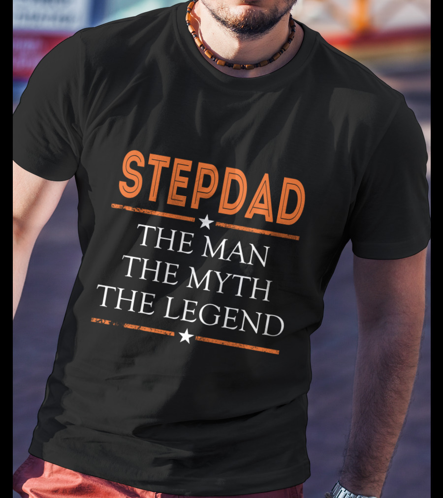 STEPDAD THE MAN THE MYTH THE LEGEND Classic Bold Typography T-Shirt