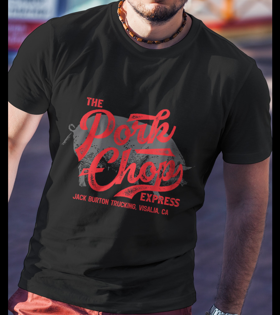 Jack Burton Trucking The Pork Chop Express Visalia CA T-Shirt