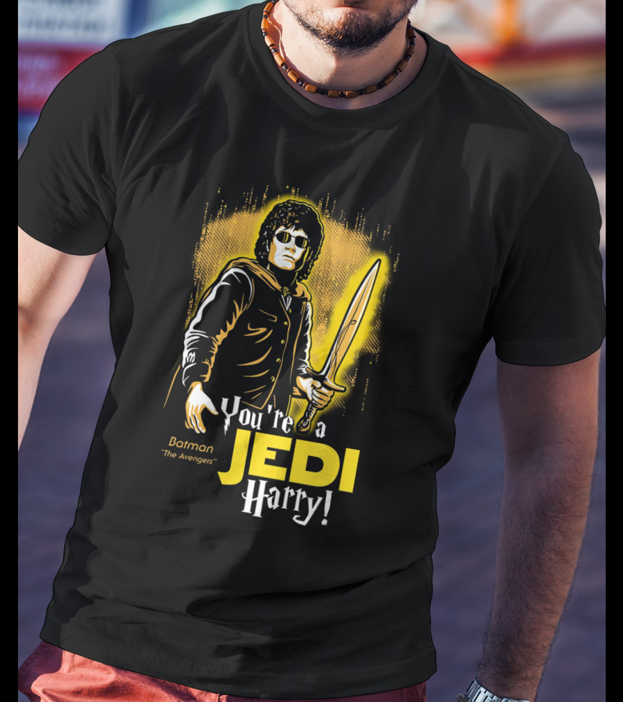 You're A Jedi Harry Batman The Avengers Crossover T-Shirt
