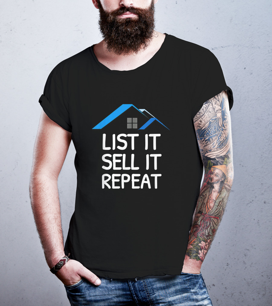 List It Sell It Repeat Real Estate Agent With House Roof T-Shirt