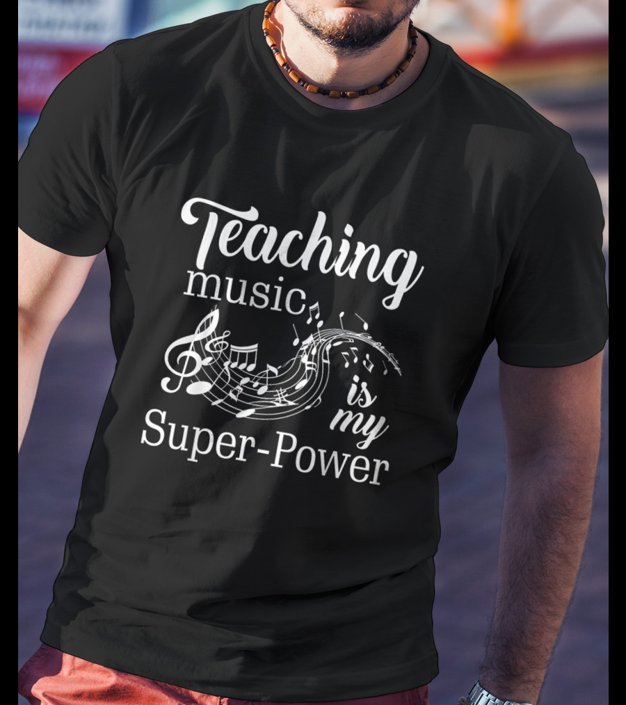 Teaching Music Is My Super-Power Musical Notes T-Shirt
