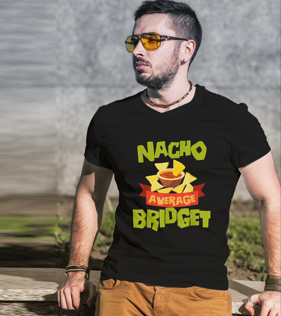 NACHO AVERAGE BRIDGET Personalized Name Nachos And Salsa T-Shirt