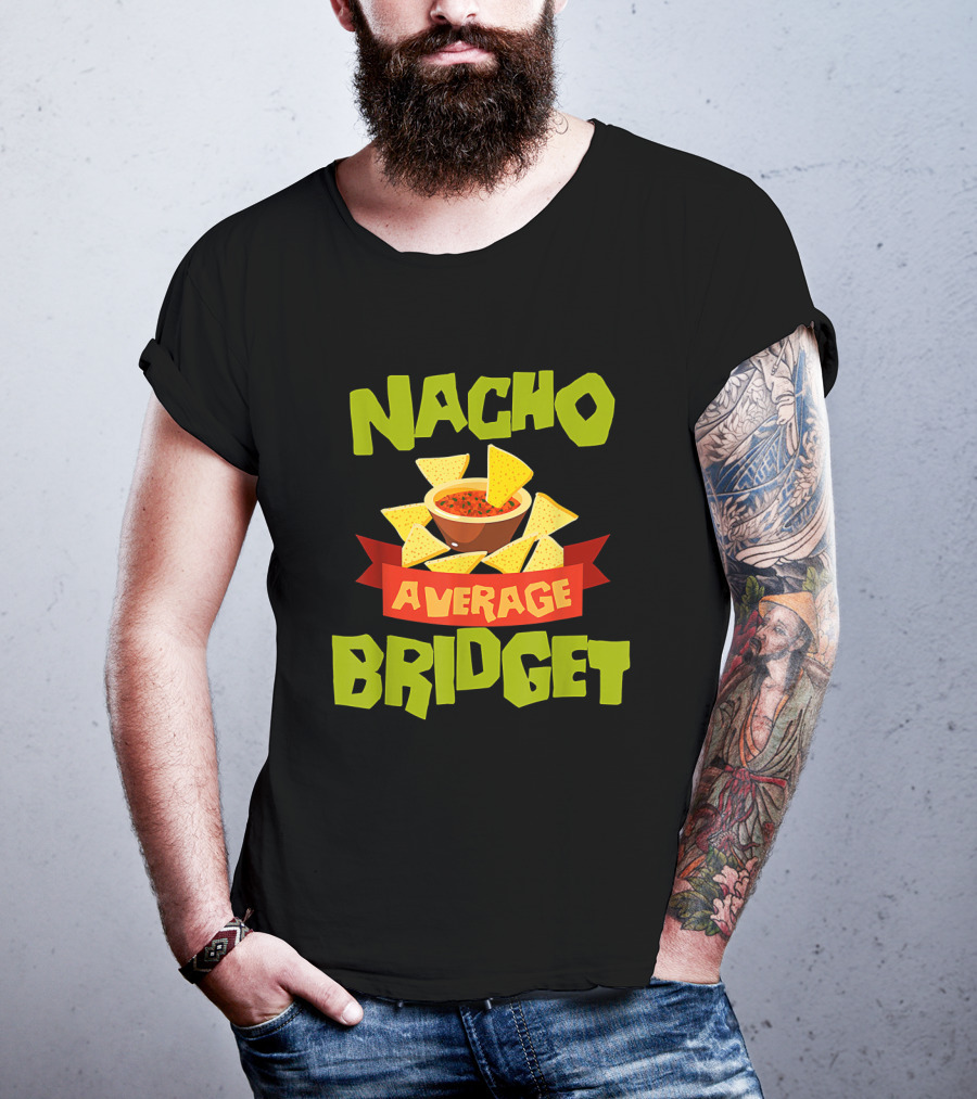 NACHO AVERAGE BRIDGET Personalized Name Nachos And Salsa T-Shirt