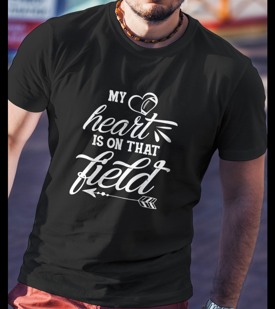 My Heart Is On That Field Football With Arrow And Heart T-Shirt
