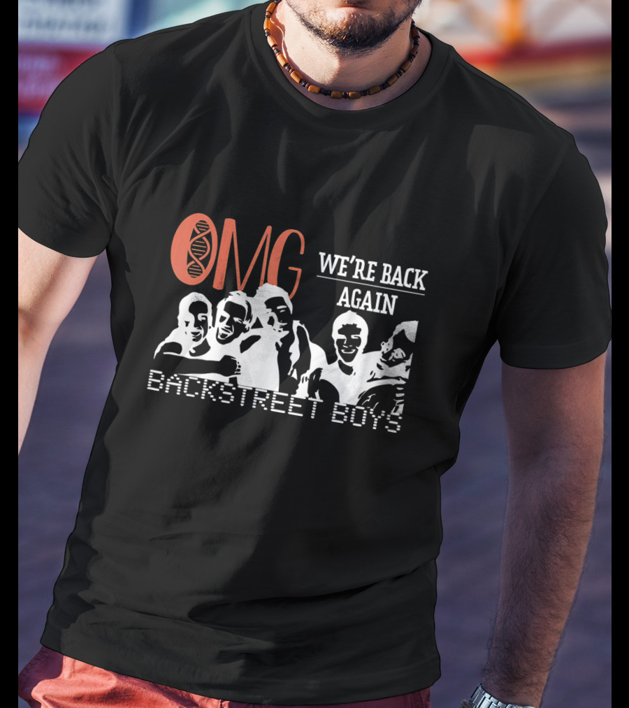 OMG We're Back Again Backstreet Boys Reunion T-Shirt