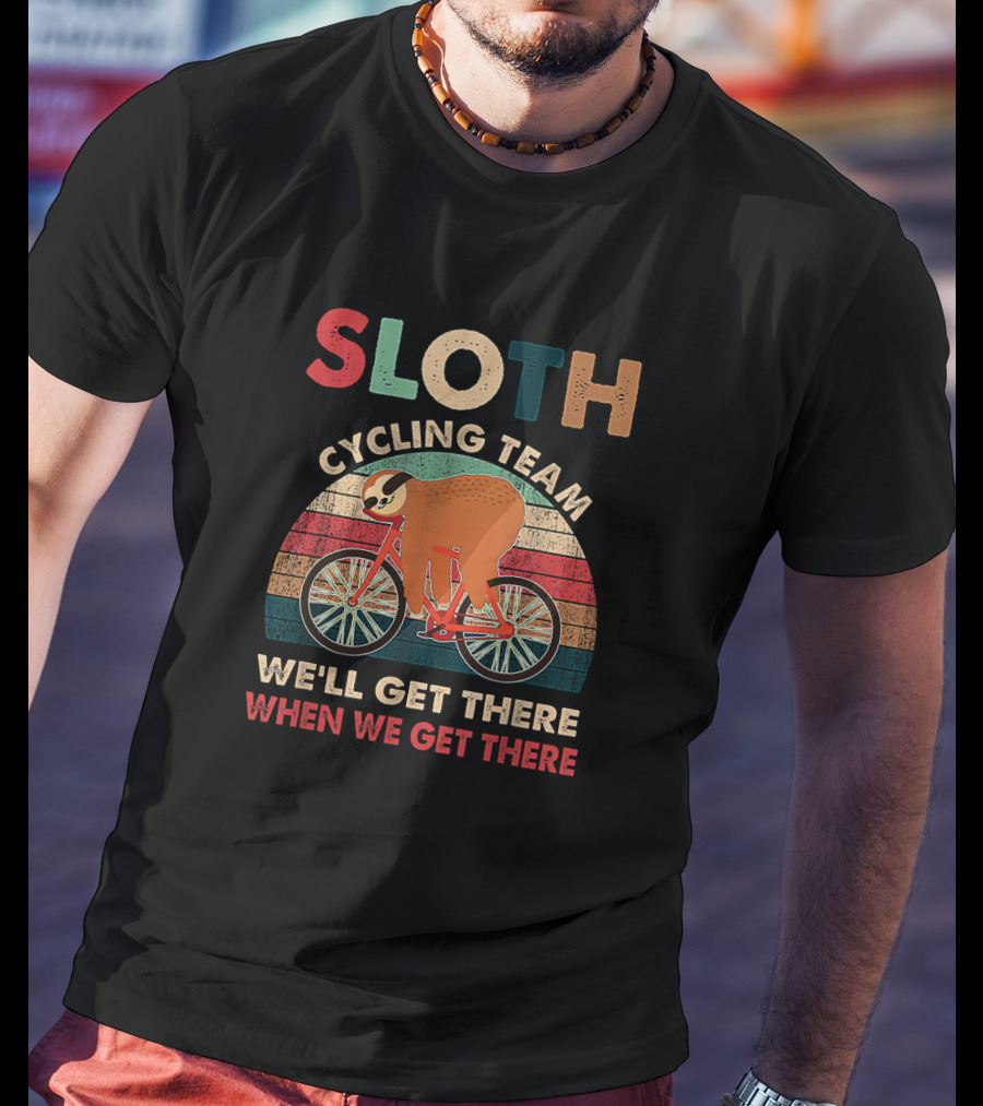 Funny Vintage Sloth Cycling Team We'll Get There When We Get There T-Shirt