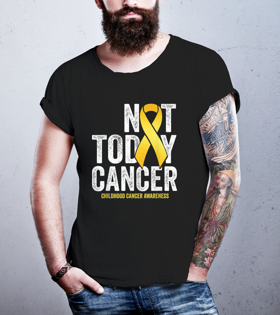 Not Today Cancer Gold Ribbon Childhood Cancer Awareness T-Shirt
