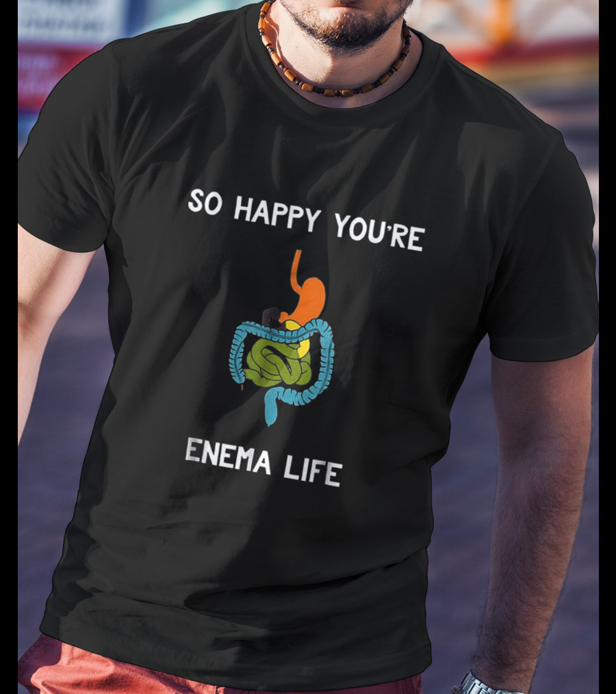 Funny Male Nurse Pun RN Nursing So Happy You're Enema Life Boyfriend T-Shirt