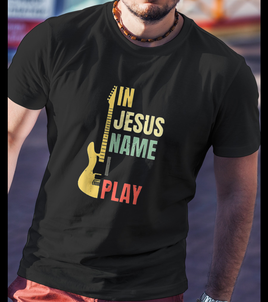 In Jesus Name I Play Guitar T-Shirt
