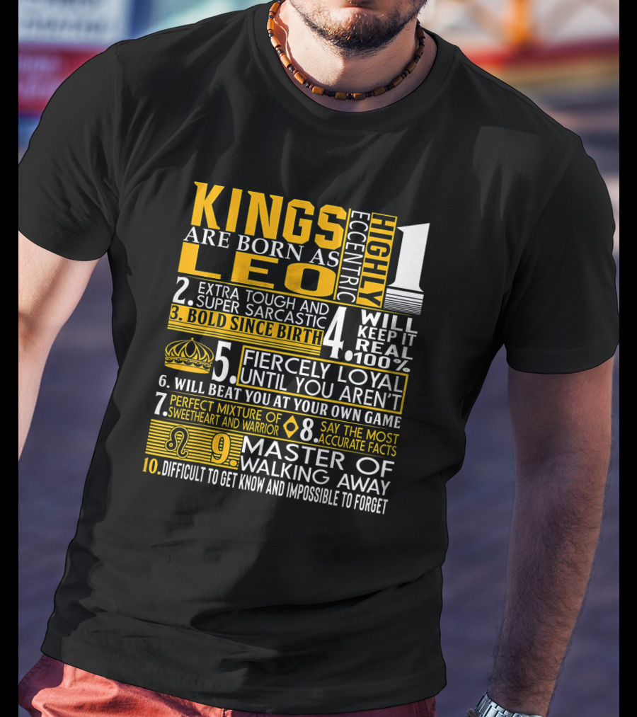 Kings Are Born As Leo: Highly Eccentric Bold Fiercely Loyal Perfect Mixture Impossible To Forget T-Shirt