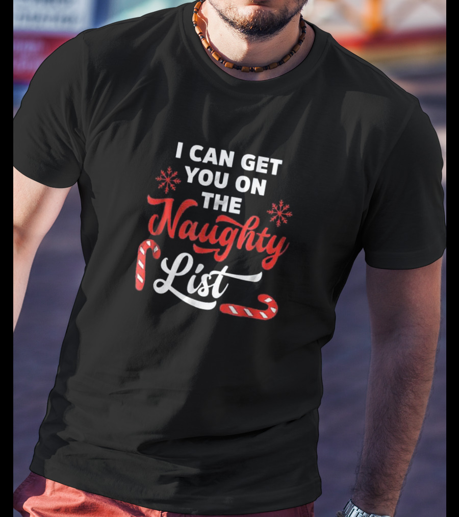 I Can Get You On The Naughty List Candy Cane Snowflake Christmas T-Shirt