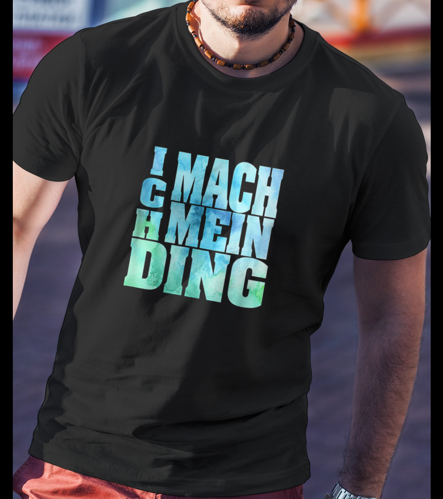Ich Mach Mein Ding Eigene Entscheidung Argument Bold Watercolor Typography T-Shirt