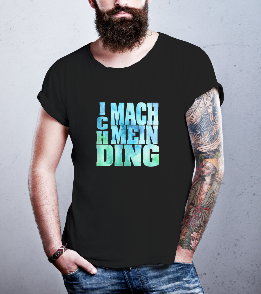 Ich Mach Mein Ding Eigene Entscheidung Argument Bold Watercolor Typography T-Shirt