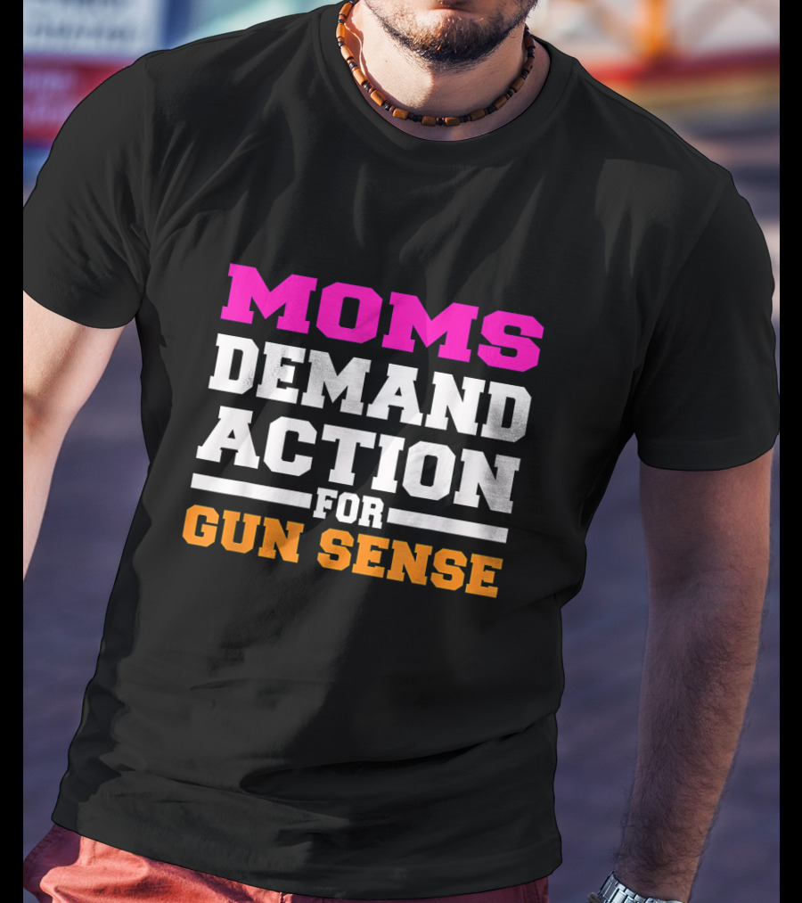 Moms Demand Action For Gun Sense In America Movement Against Gun Violence T-Shirt