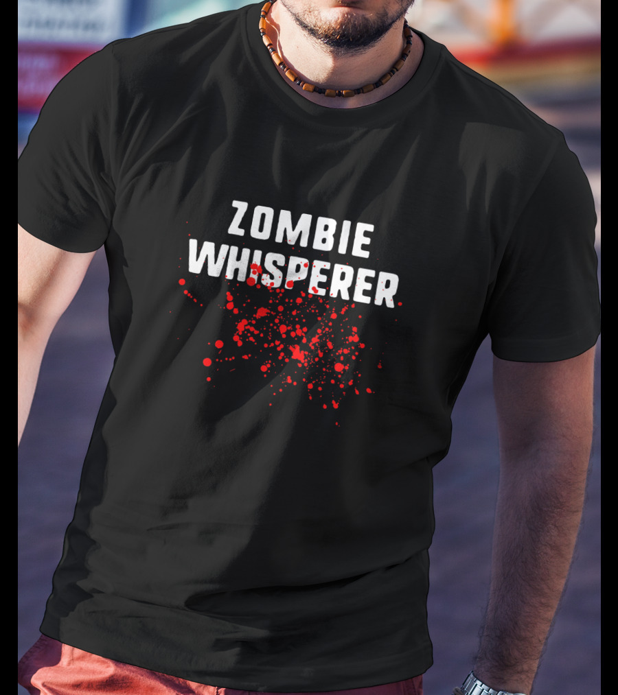 Zombie Whisperer Funny Blood Splatter Hunting Killer Hunter T-Shirt