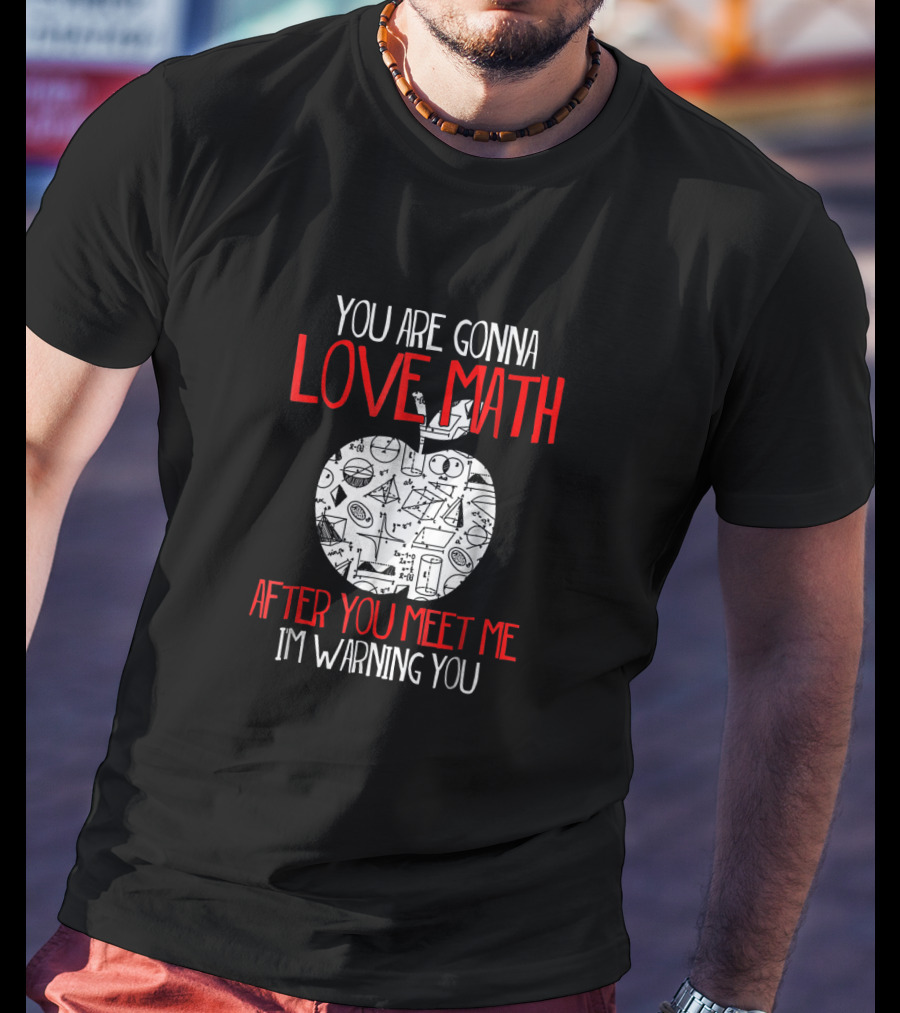 You Are Gonna Love Math After You Meet Me I'm Warning You Geometry Symbols Apple T-Shirt