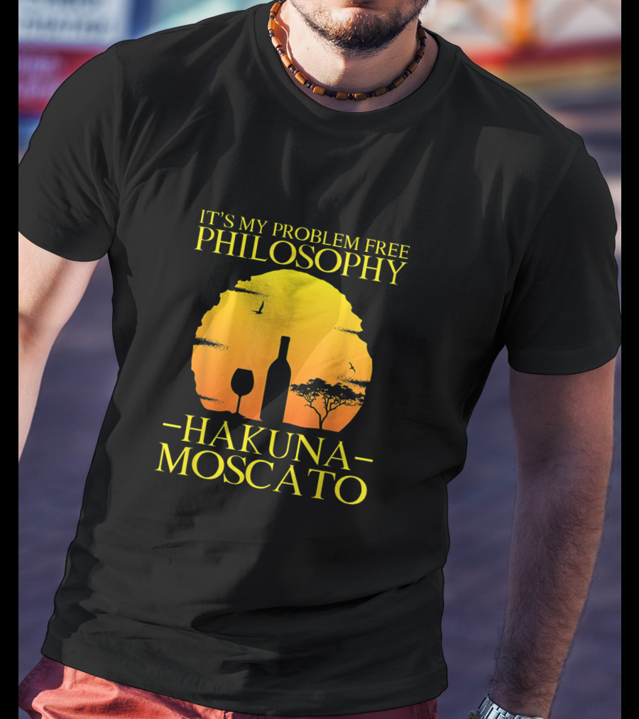 Hakuna Moscato It's My Problem Free Philosophy With Wine Silhouette And Sunset T-Shirt