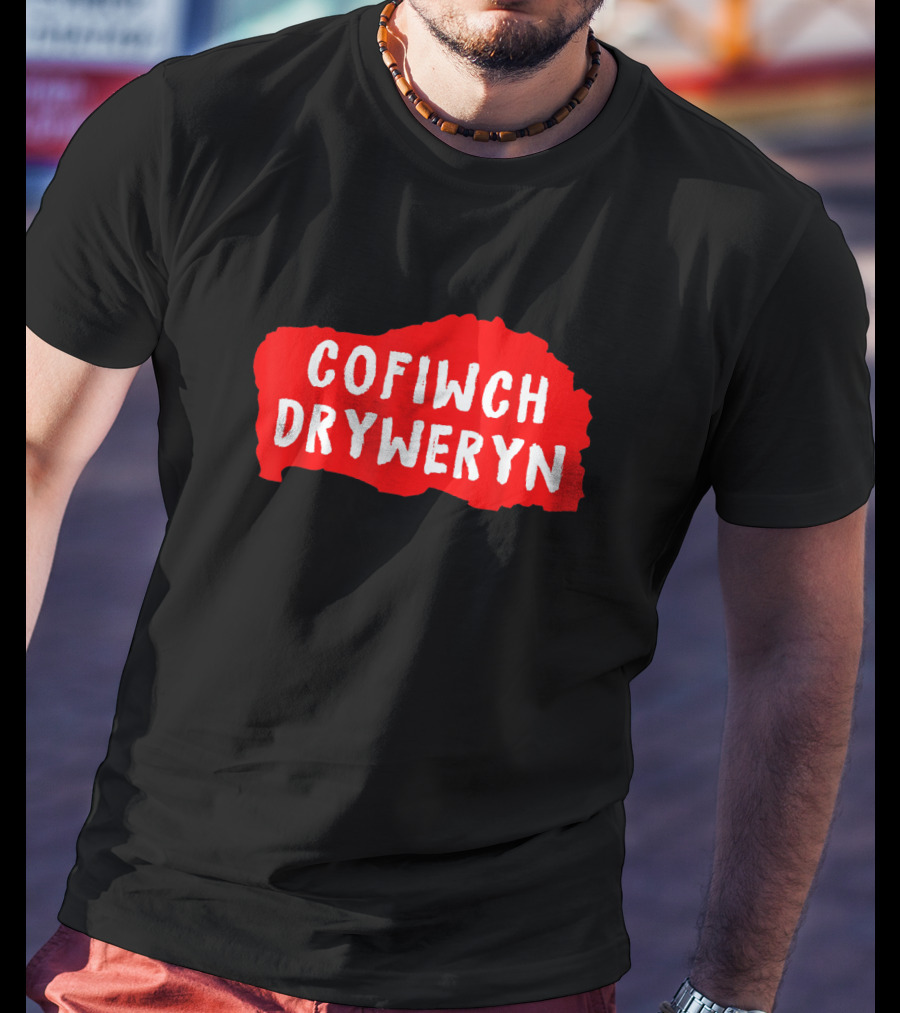 Cofiwch Dryweryn Red And White Text On Black Background United Kingdom T-Shirt