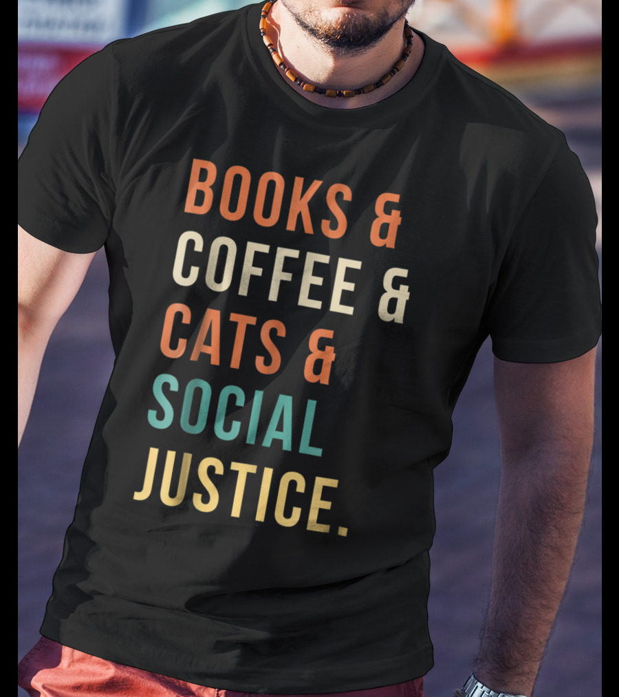 Books Coffee Cats Social Justice Lifestyle Enthusiast Essentials T-Shirt