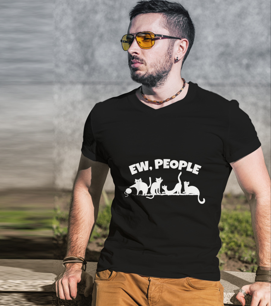 Ew People Cat Humor For Pet Lovers And Feline Enthusiasts T-Shirt