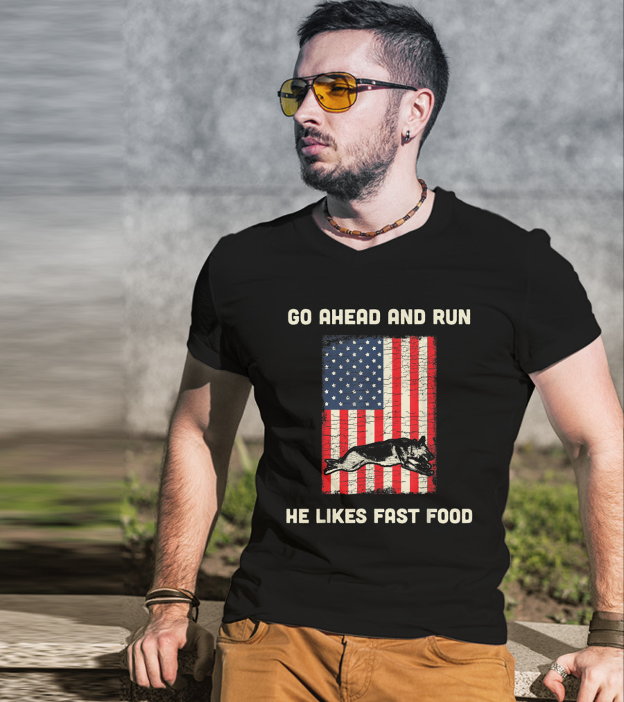 Go Ahead And Run He Likes Fast Food American Flag K9 Unit T-Shirt