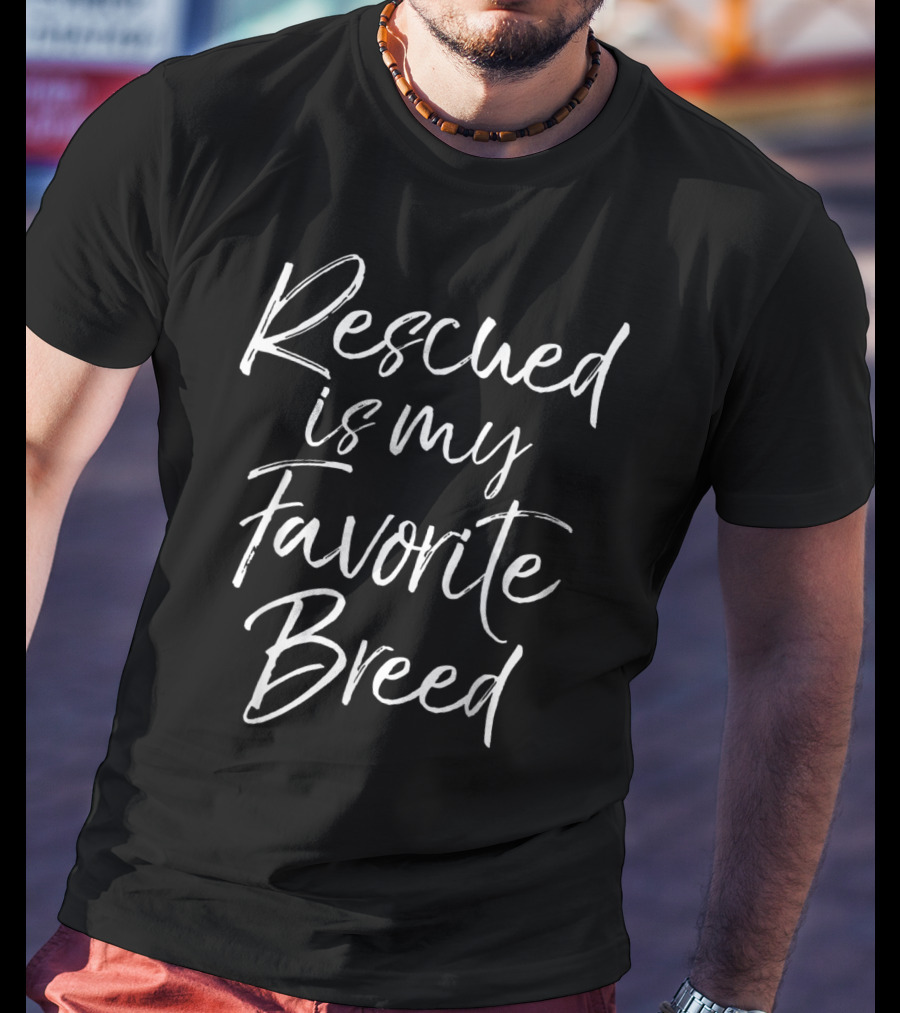 Rescued Is My Favorite Breed For Women Pet Adoption Advocate T-Shirt