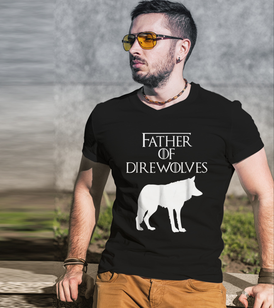 Father Of Direwolves Unique White Lover Gift E010390 T-Shirt