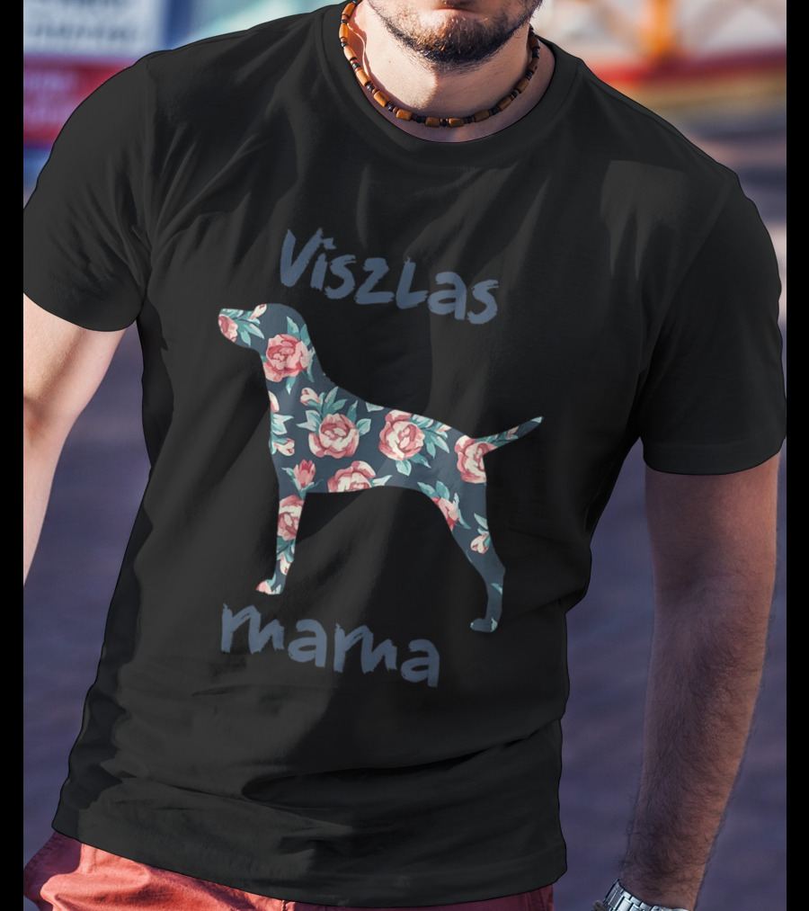Viszlas Mama Pet Dog Lover Mom Mothers Day Floral T-Shirt