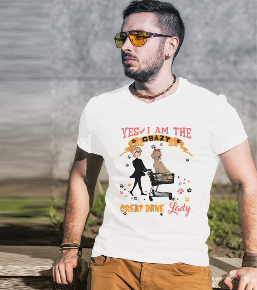 Yes I Am The Crazy Great Dane Lady T-Shirt