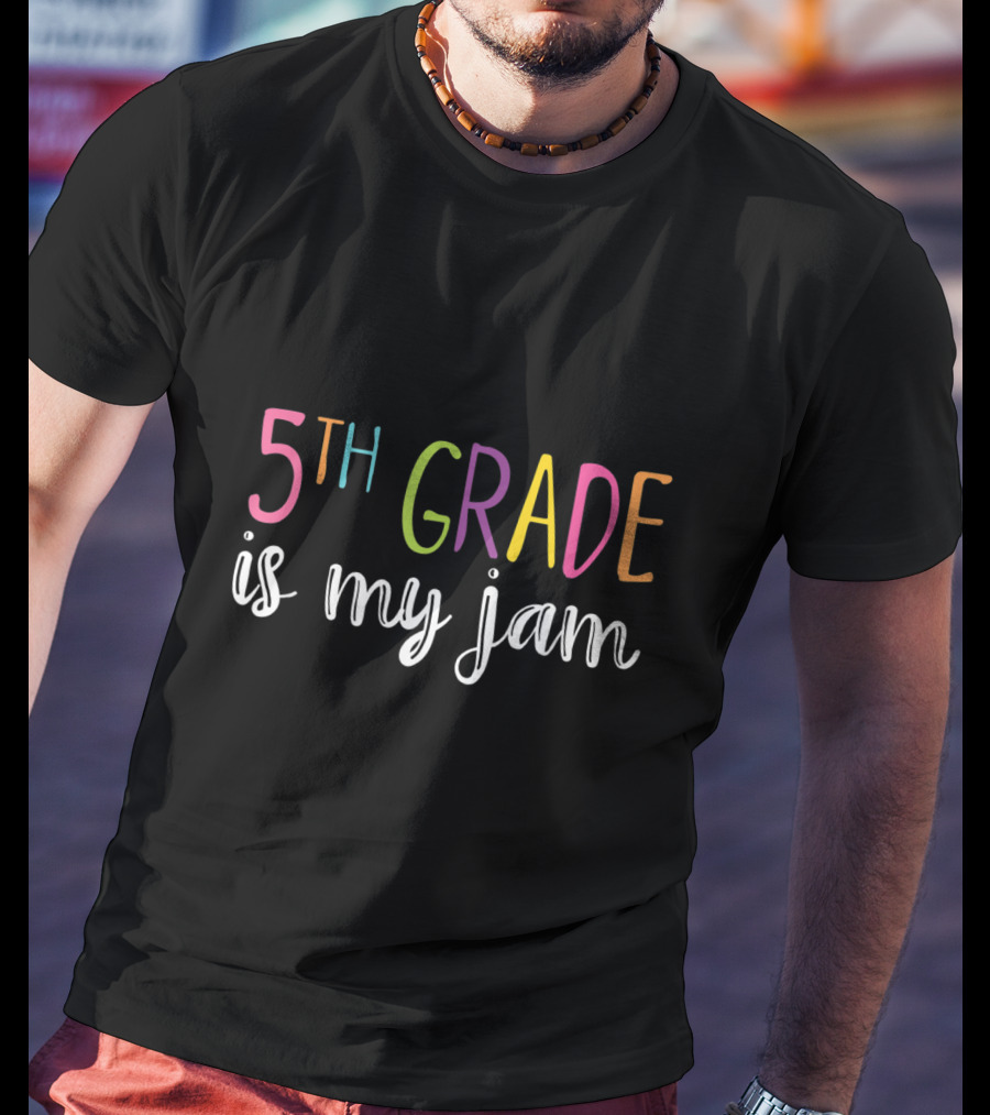 5th Grade Is My Jam Funny Fifth Grade Teacher T-Shirt