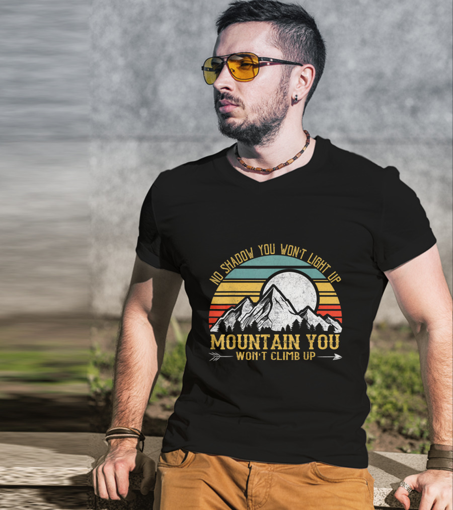 No Shadow You Won't Light Up Mountain You Won't Climb Up Retro Stripes Moon And Mountain T-Shirt