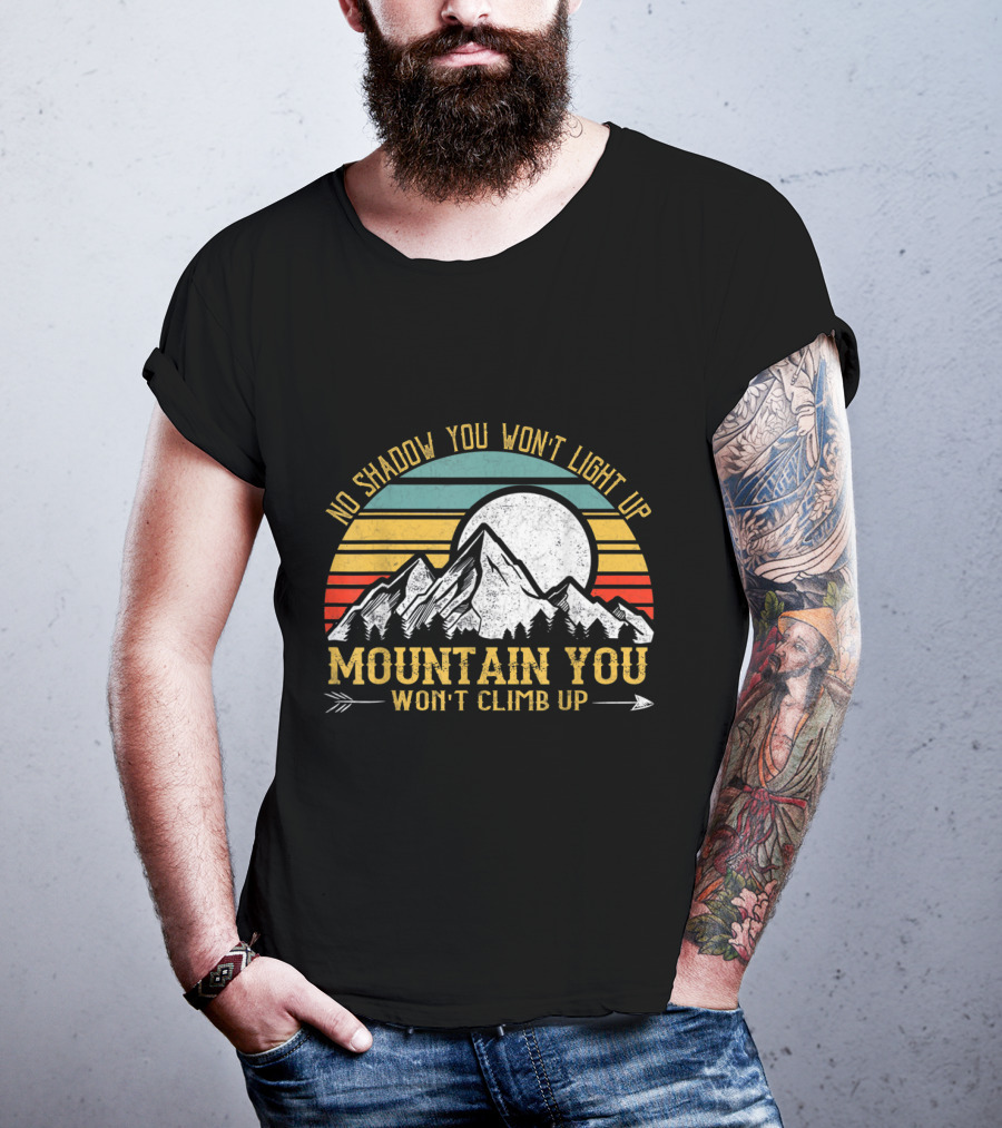 No Shadow You Won't Light Up Mountain You Won't Climb Up Retro Stripes Moon And Mountain T-Shirt