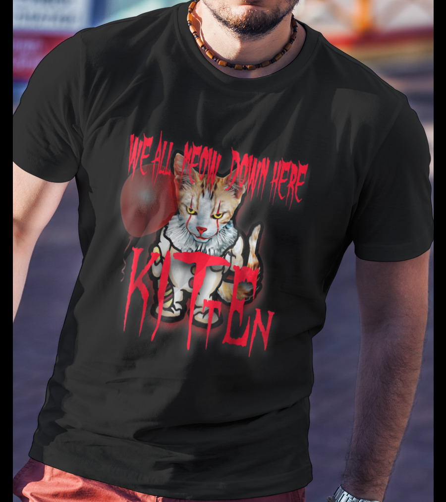 We All Meow Down Here Kitten Cat With Red Balloon Scary Halloween T-Shirt