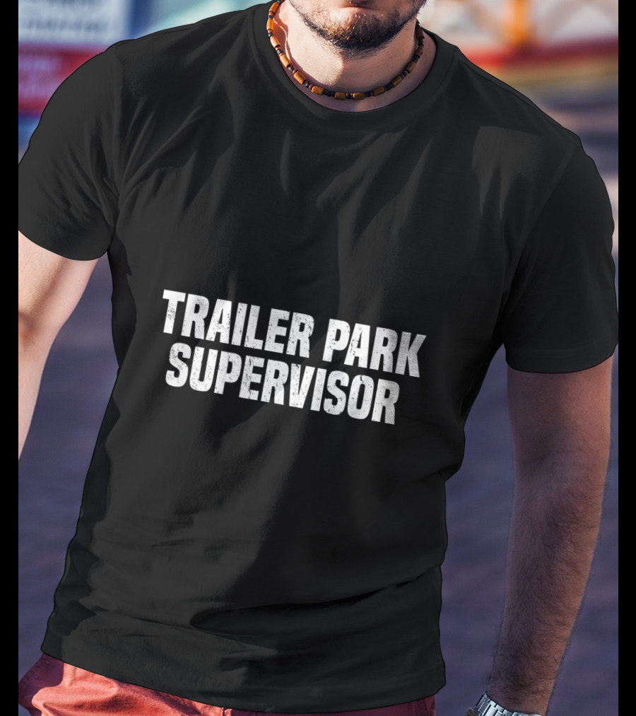 Trailer Park Supervisor Funny Redneck Gag Joke Classic Retro Humor T-Shirt