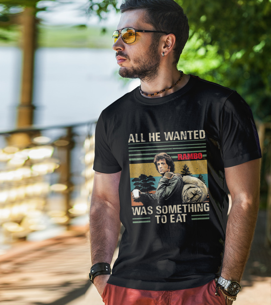 All He Wanted Was Something To Eat Rambo T-Shirt