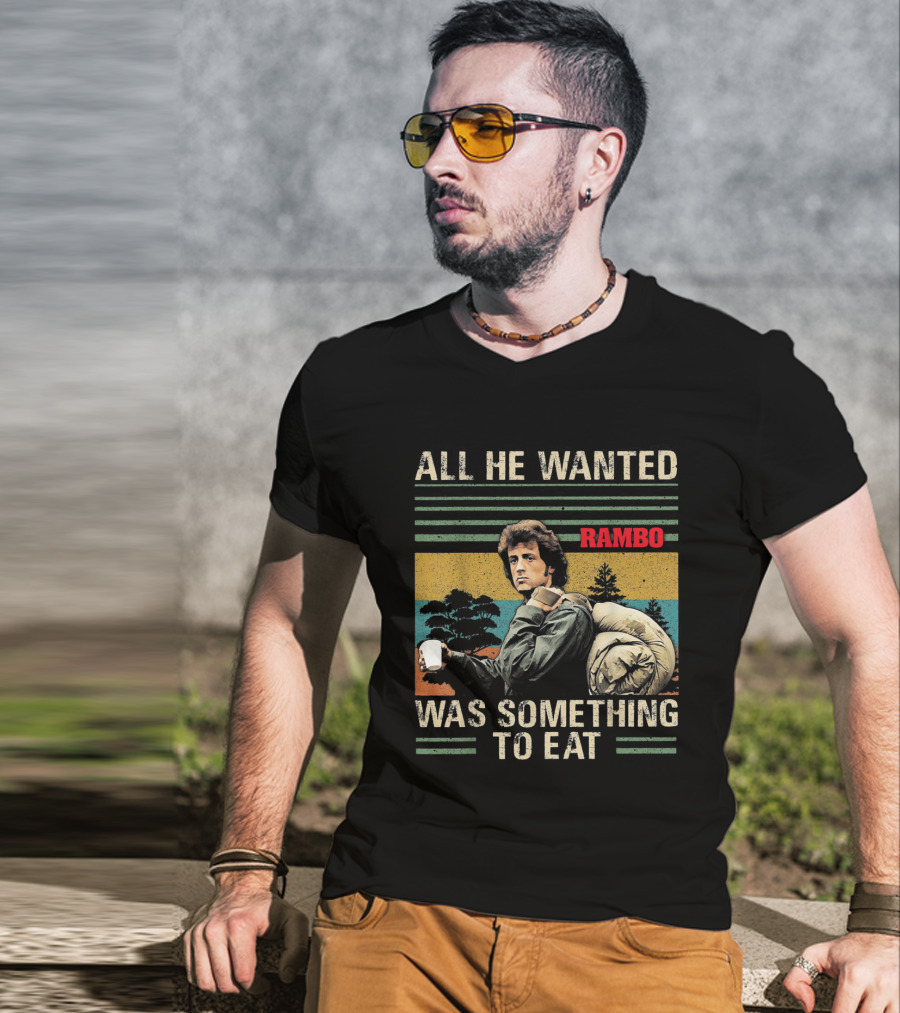 All He Wanted Was Something To Eat Rambo T-Shirt