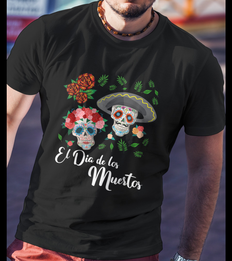El Dia De Los Muertos Skull Day Of The Dead T-Shirt