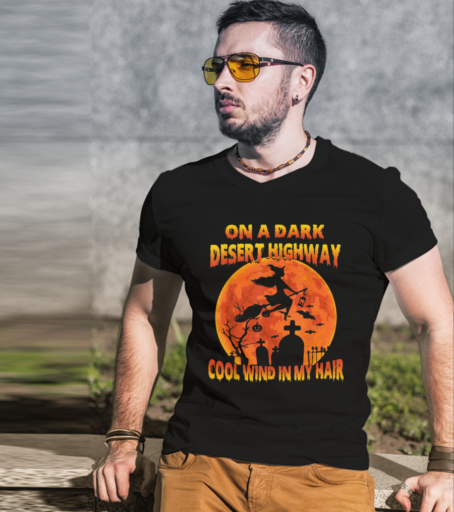 On A Dark Desert Highway Cool Wind In My Hair Witch Flying Over Graveyard And Halloween Moon T-Shirt