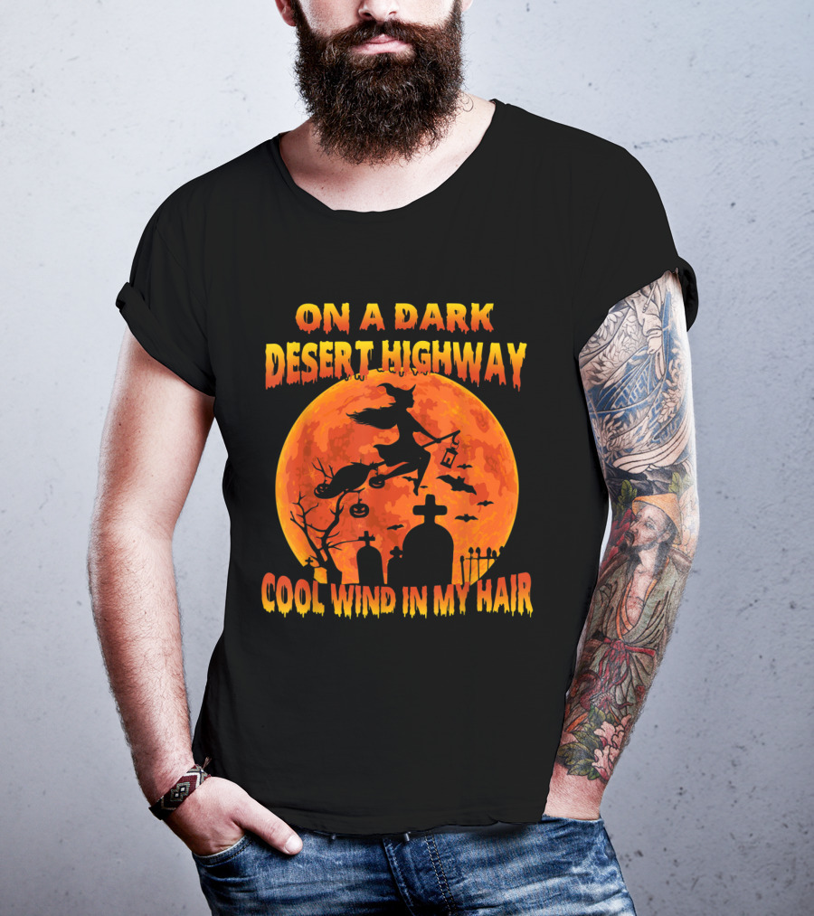 On A Dark Desert Highway Cool Wind In My Hair Witch Flying Over Graveyard And Halloween Moon T-Shirt